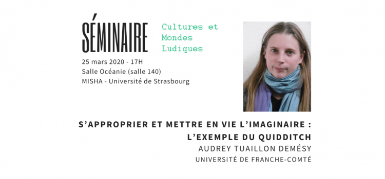 Séminaire Mondes ludiques – intervention d’Audrey Tuaillon Demésy, 25 mars à 17h, MISHA – salle Océanie, Université de Strasbourg (annulé)
